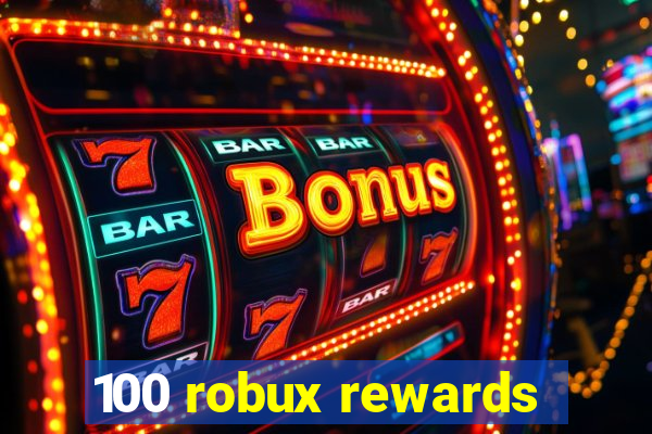 100 robux rewards